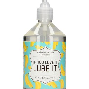 Masturbation Lube - IF YOU LOVE IT LUBE IT - 500 ml